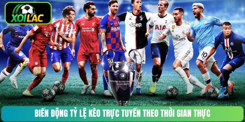 Biến động tỷ lệ kèo trực tuyến theo thời gian thực