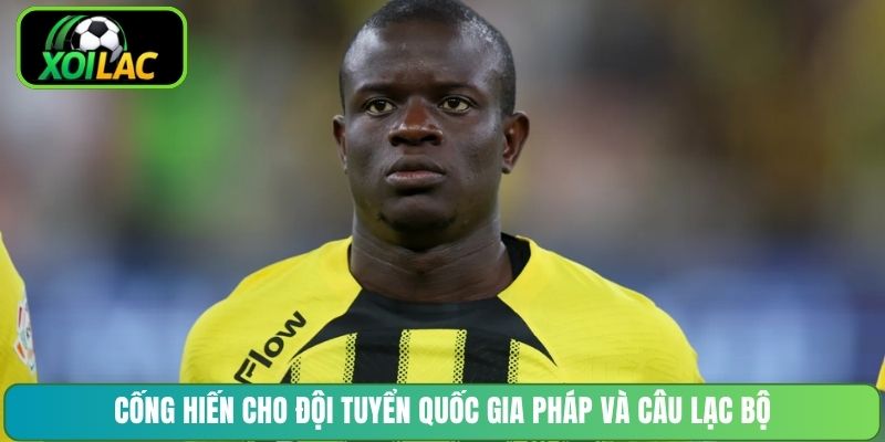 Cống hiến cho đội tuyển quốc gia Pháp và câu lạc bộ