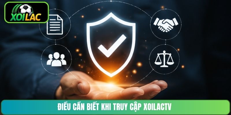 Điều cần biết khi truy cập XoilacTV
