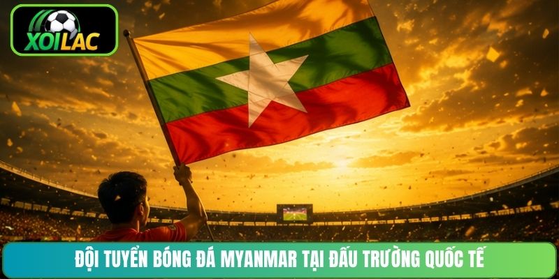 Đội tuyển bóng đá Myanmar tại đấu trường quốc tế