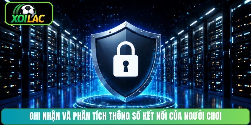 Ghi nhận và phân tích thông số kết nối của người chơi