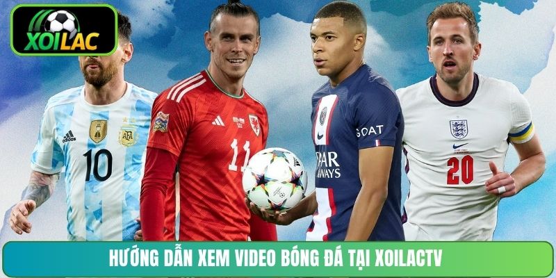 Hướng dẫn xem video bóng đá tại XoilacTV
