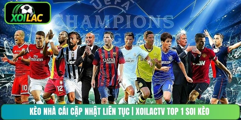 Kèo Nhà Cái Cập Nhật Liên Tục | XoilacTV Top 1 Soi Kèo
