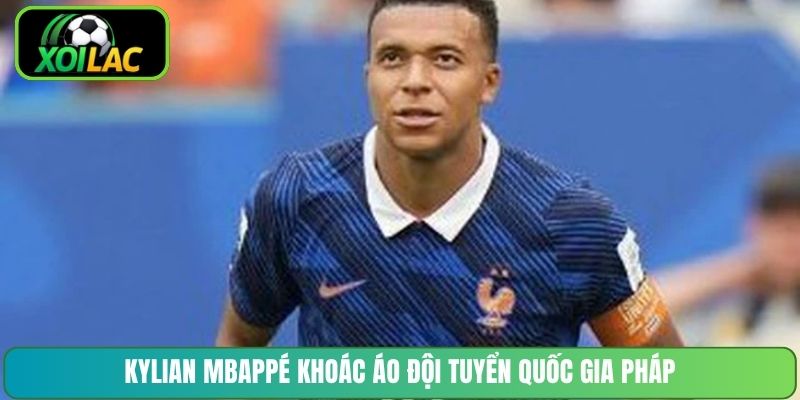 Kylian Mbappé khoác áo đội tuyển quốc gia Pháp