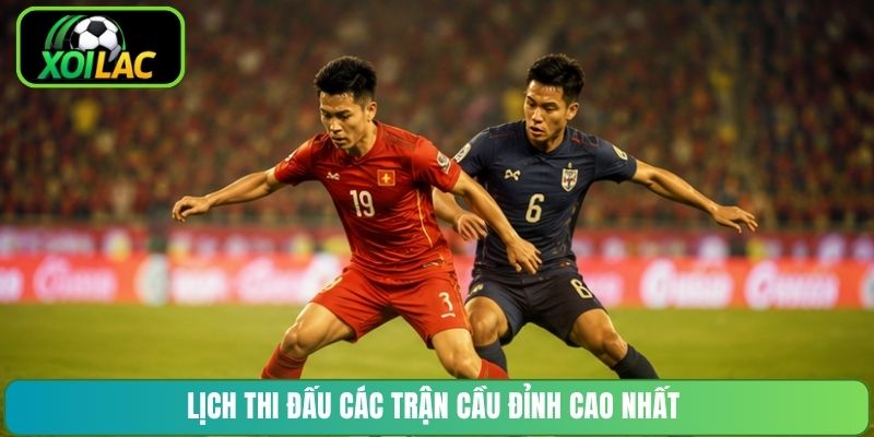 Lịch thi đấu các trận cầu đỉnh cao nhất