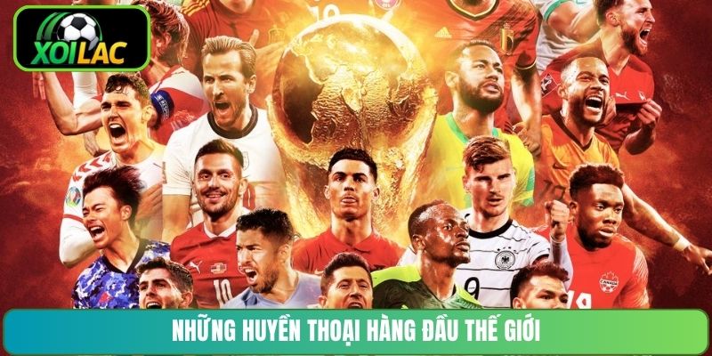 Những huyền thoại hàng đầu thế giới