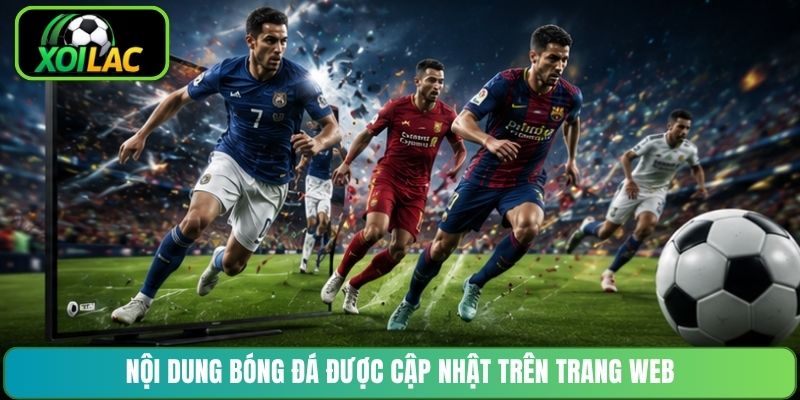 Nội dung bóng đá được cập nhật trên trang web