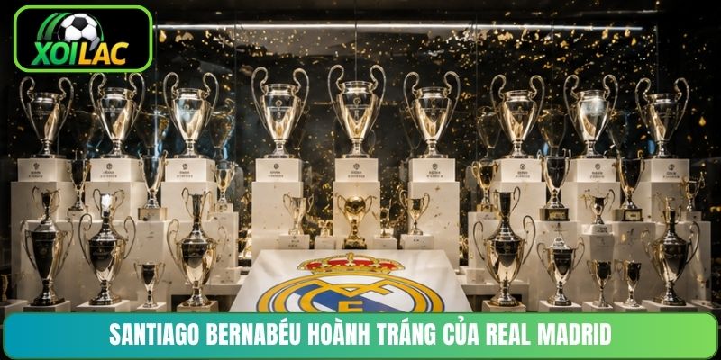 Santiago Bernabéu hoành tráng của Real Madrid