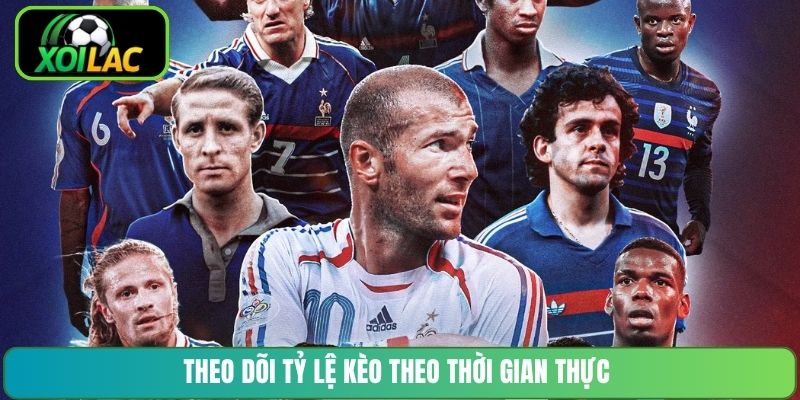 Theo dõi tỷ lệ kèo theo thời gian thực