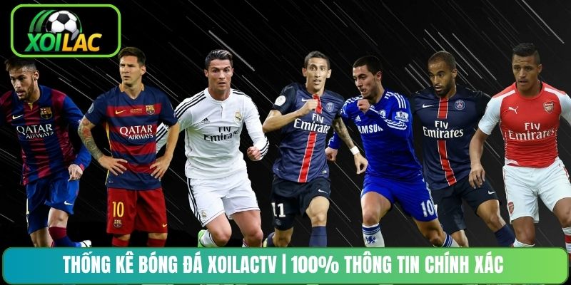 Thống Kê Bóng Đá XoilacTV | 100% Thông Tin Chính Xác