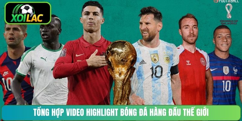 Tổng hợp video highlight bóng đá hàng đầu thế giới